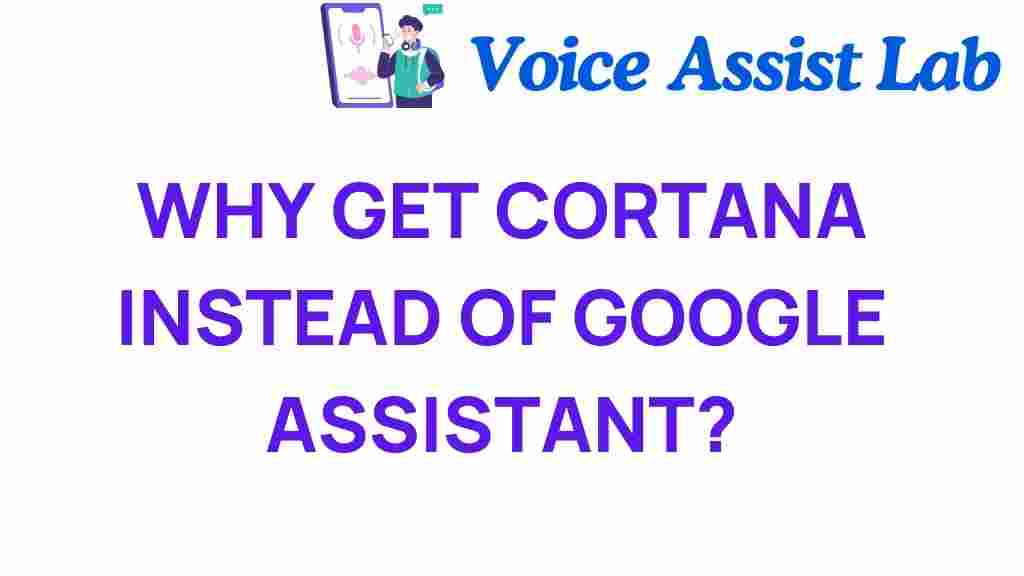 why-get-cortana-instead-of-google-assistant
