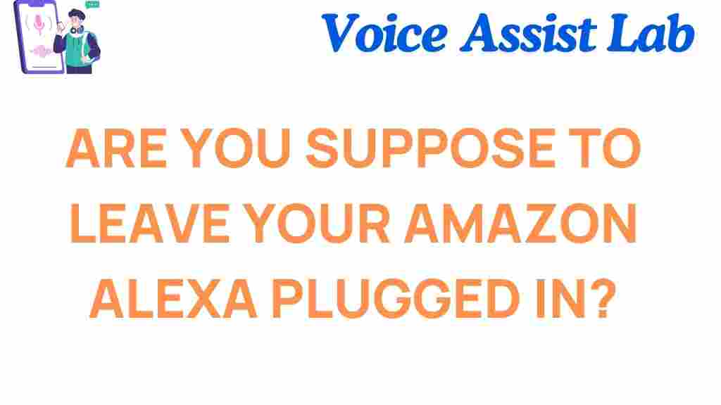 should-you-keep-your-amazon-alexa-plugged-in