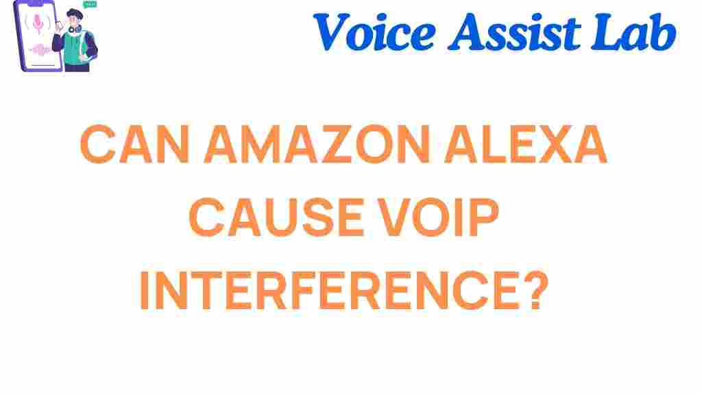 can-amazon-alexa-cause-voip-interference