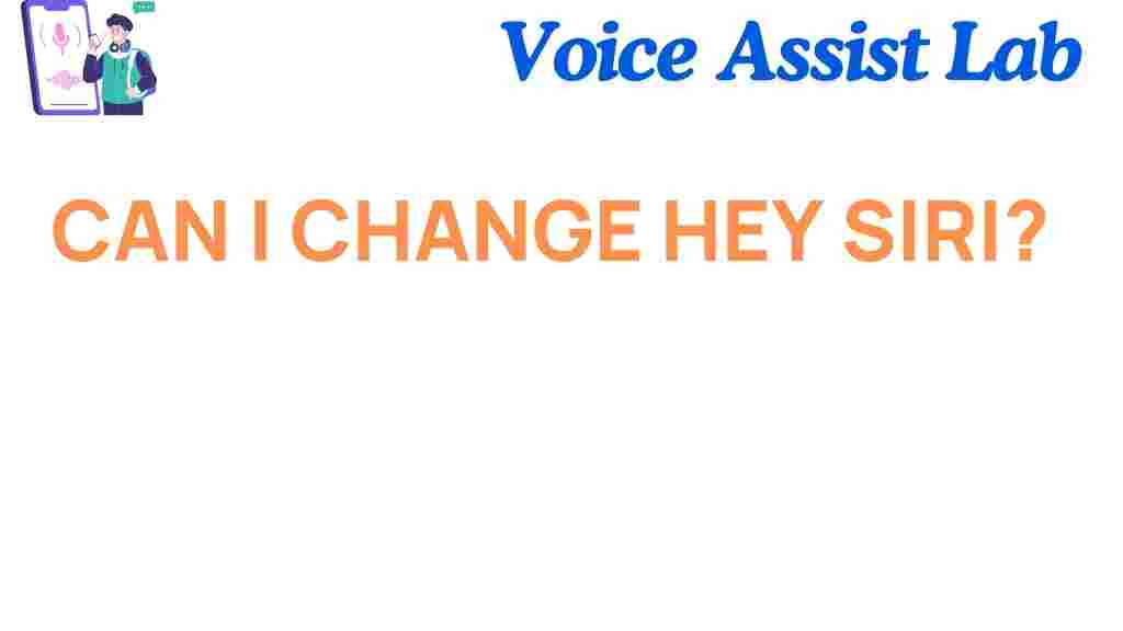 can-i-change-hey-siri