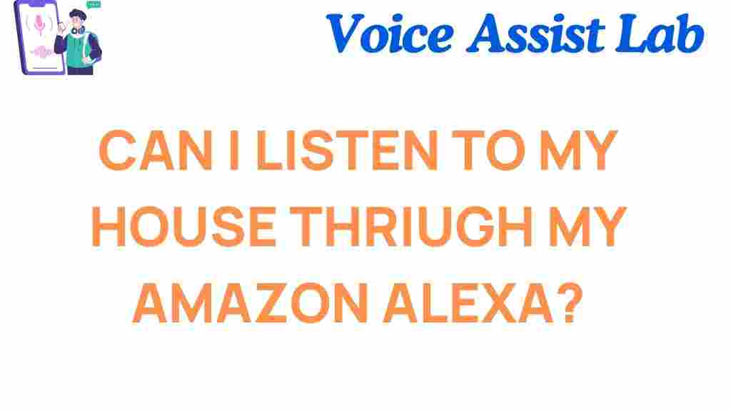 can-you-listen-to-your-home-through-amazon-alexa