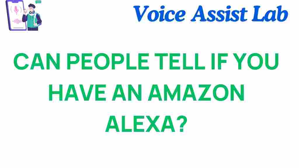 can-people-tell-if-you-have-an-amazon-alexa
