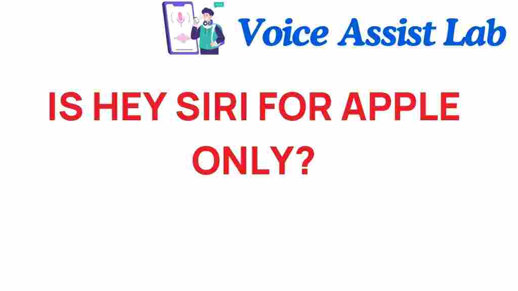 is-hey-siri-exclusive-to-apple