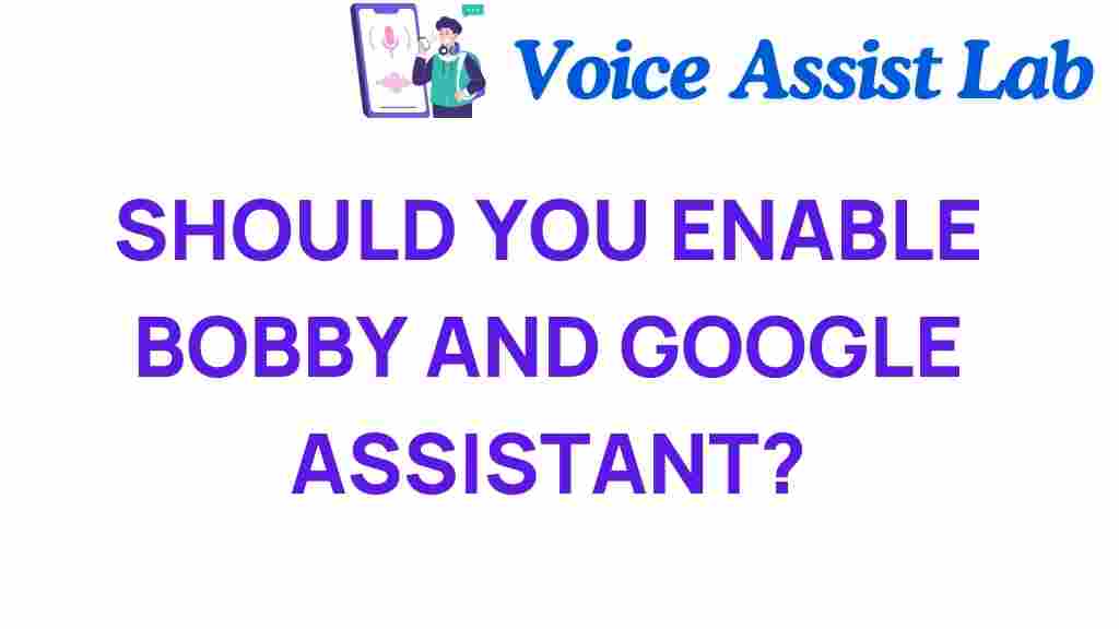 should-you-enable-bobby-google-assistant