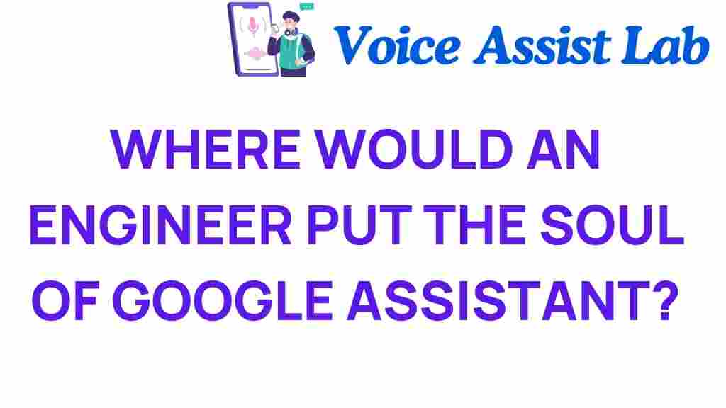 google-assistant-soul-engineering